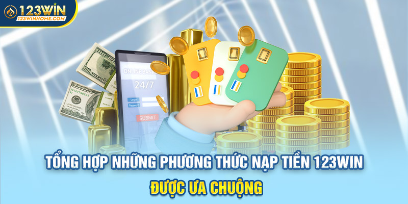 tong hop nhung phuong thuc nap tien 123win